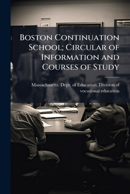 Boston Continuation School; Circular of Information and Courses of Study