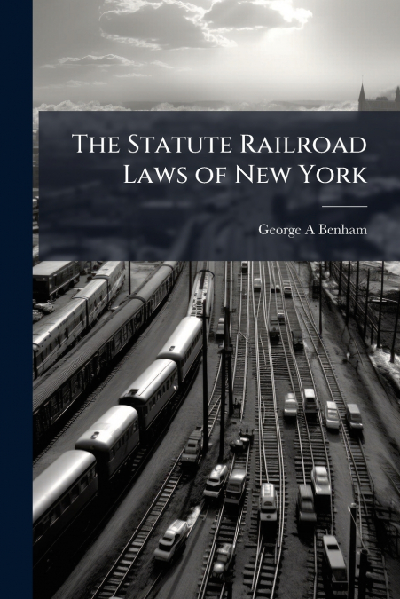 The Statute Railroad Laws of New York