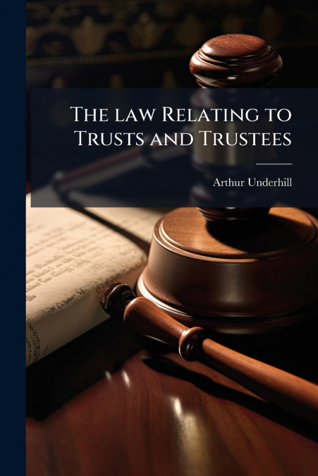 The law Relating to Trusts and Trustees