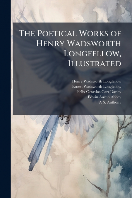 The Poetical Works of Henry Wadsworth Longfellow, Illustrated