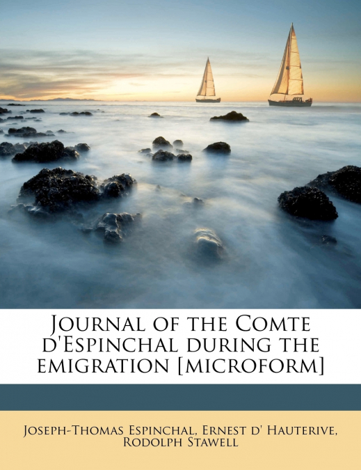 Journal of the Comte D’Espinchal During the Emigration [microform]