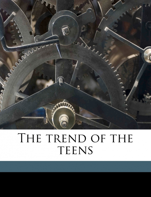 The Trend of the Teens