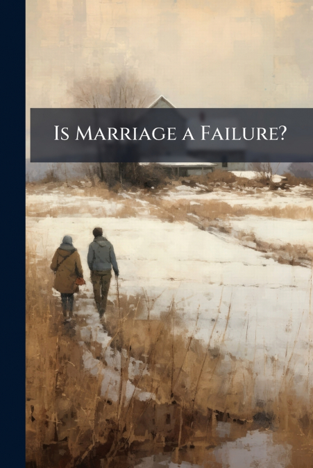 Is Marriage a Failure?