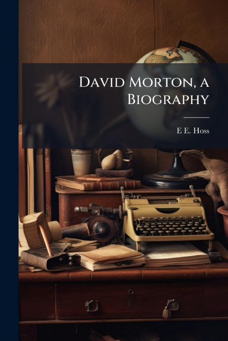 David Morton, a Biography