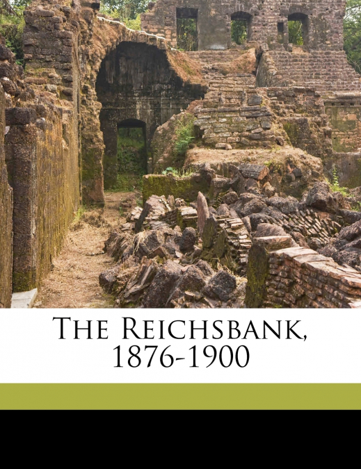 The Reichsbank, 1876-1900