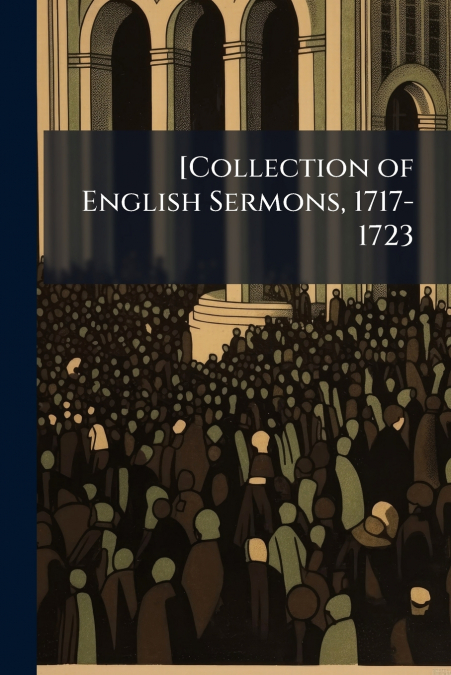 [Collection of English Sermons, 1717-1723