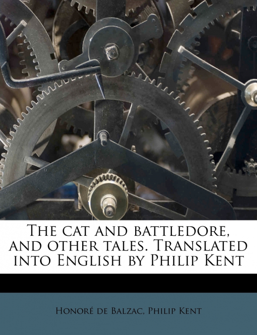 The cat and Battledore, and Other Tales. Translated Into English by Philip Kent