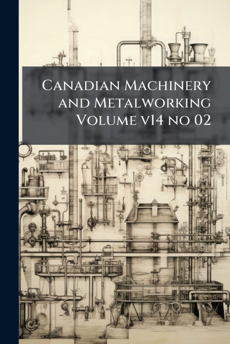 Canadian Machinery and Metalworking Volume v14 no 02