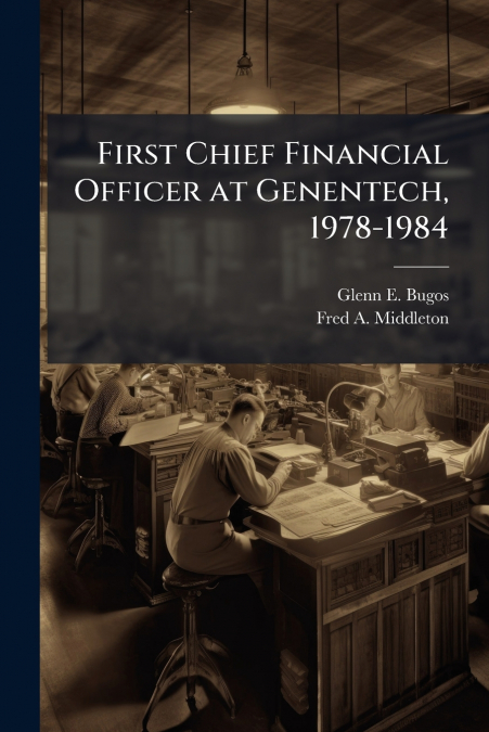 First Chief Financial Officer at Genentech, 1978-1984