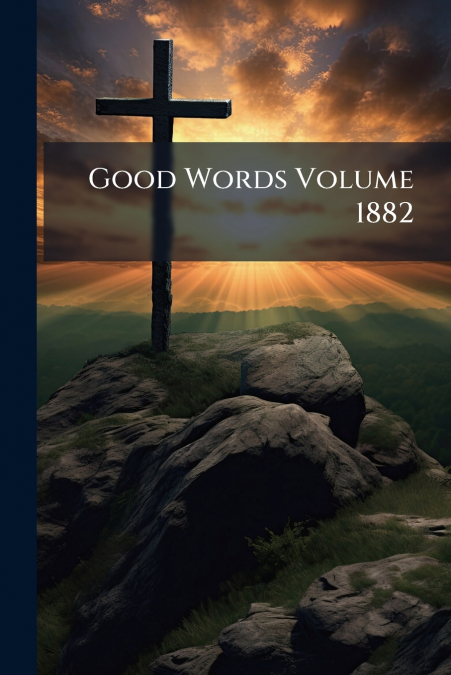 Good Words Volume 1882