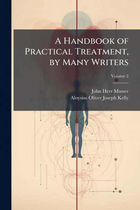 A Handbook of Practical Treatment, by Many Writers; Volume 2