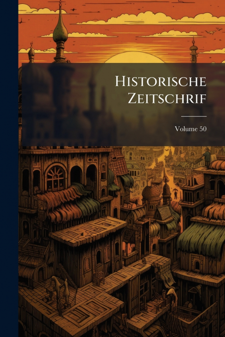 Historische Zeitschrif; Volume 50
