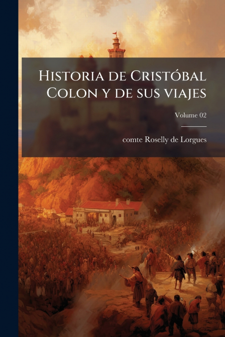 Historia de Cristóbal Colon y de sus viajes