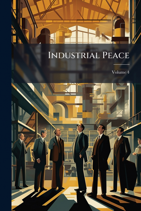 Industrial Peace; Volume 4