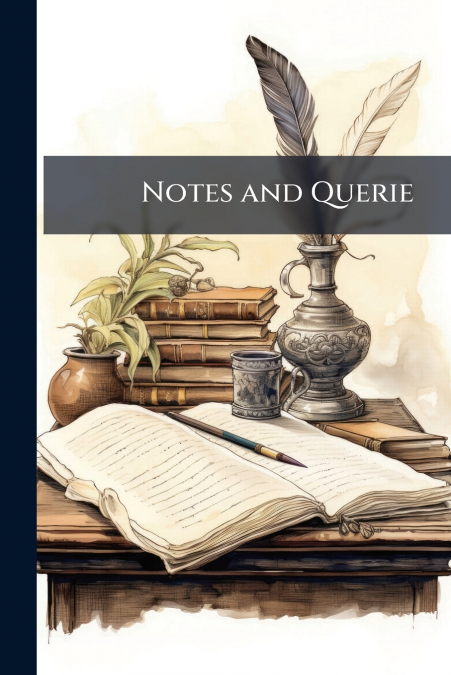Notes and Querie