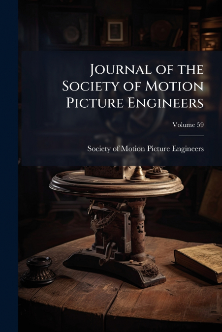 Journal of the Society of Motion Picture Engineers; Volume 59