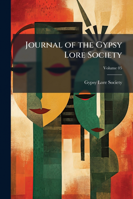 Journal of the Gypsy Lore Society; Volume 05
