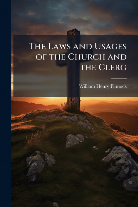 The Laws and Usages of the Church and the Clerg