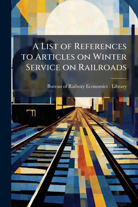 A List of References to Articles on Winter Service on Railroads