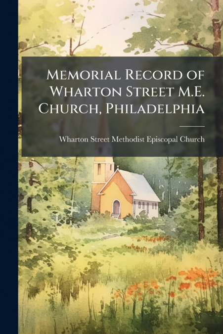 Memorial Record of Wharton Street M.E. Church, Philadelphia
