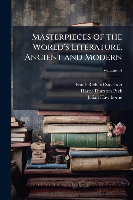 Masterpieces of the World’s Literature, Ancient and Modern