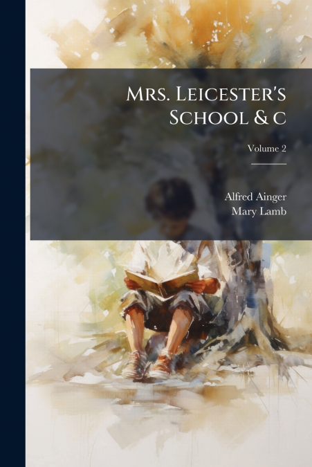 Mrs. Leicester’s School & c; Volume 2