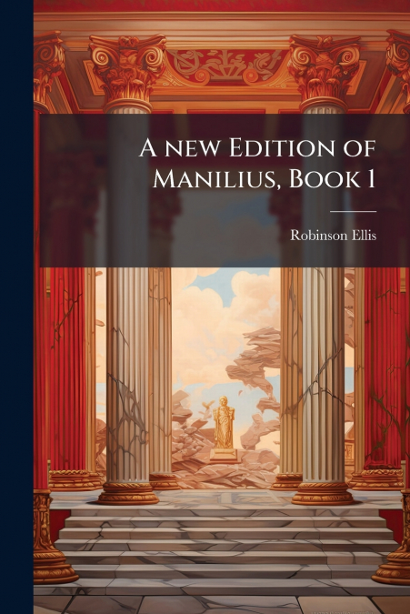 A new Edition of Manilius, Book 1