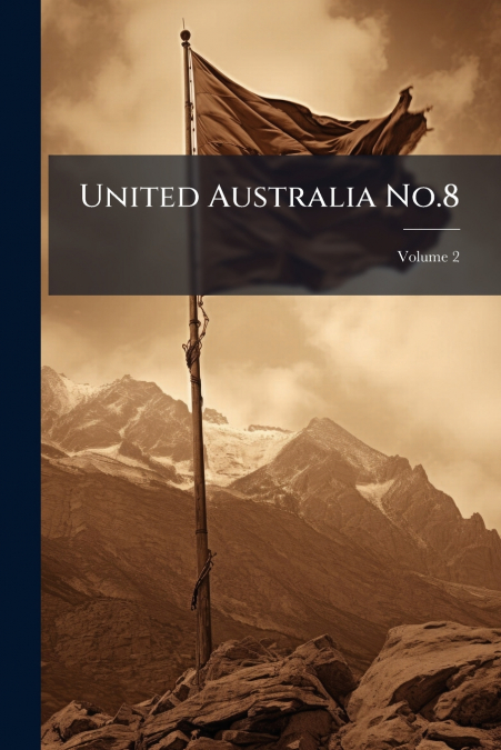 United Australia No.8; Volume 2
