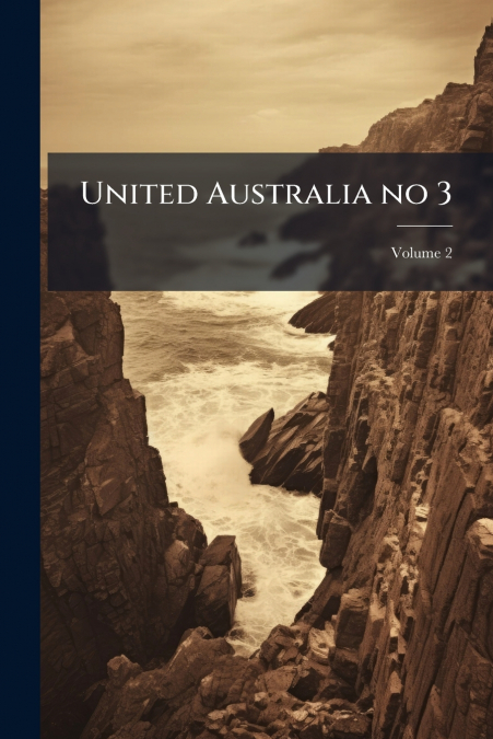 United Australia no 3; Volume 2