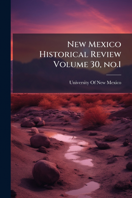 New Mexico Historical Review Volume 30, no.1
