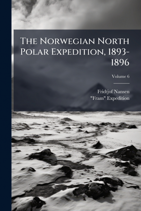 The Norwegian North Polar Expedition, 1893-1896