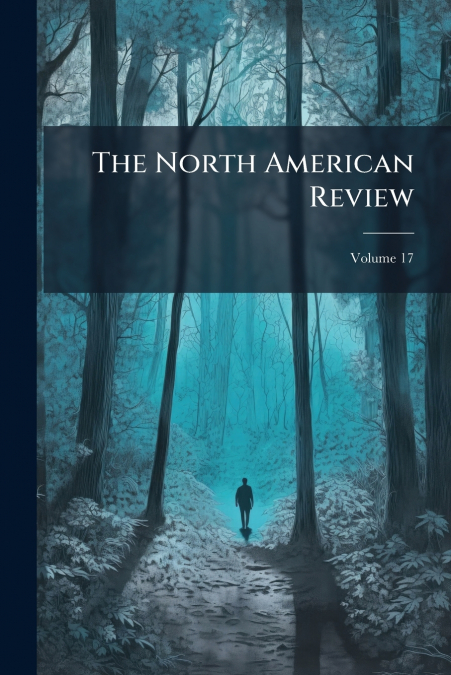 The North American Review; Volume 17