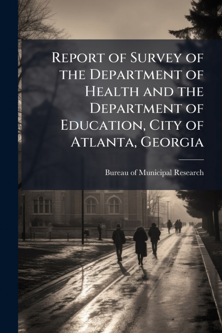 Report of Survey of the Department of Health and the Department of Education, City of Atlanta, Georgia