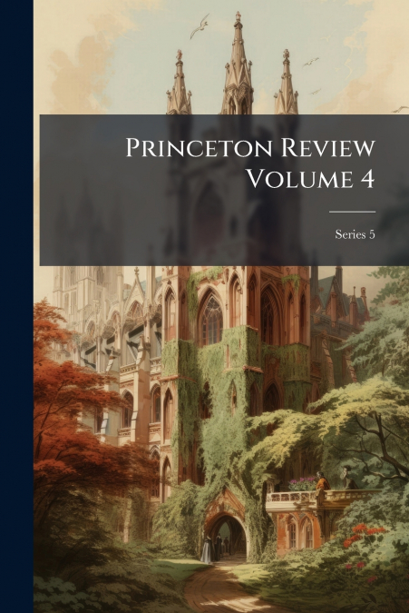 Princeton Review Volume 4; Series 5
