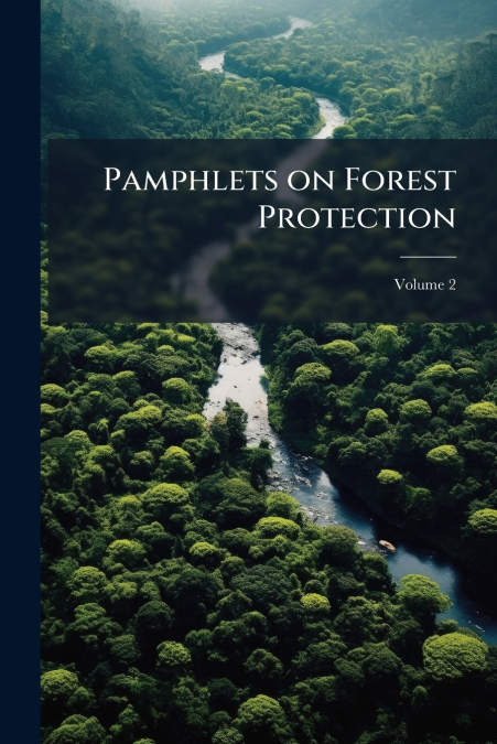 Pamphlets on Forest Protection; Volume 2