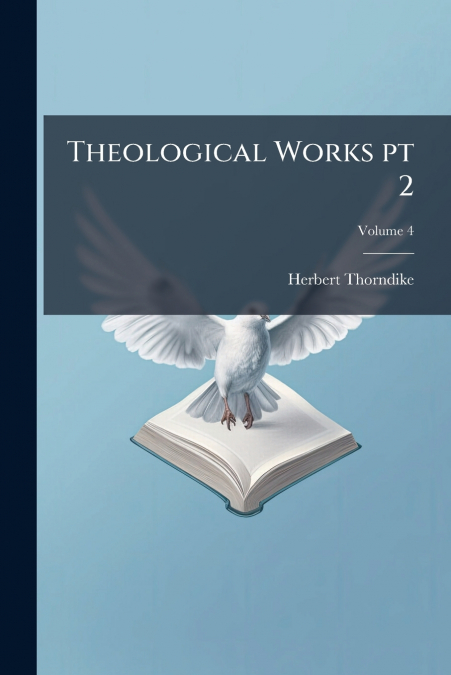 Theological Works pt 2; Volume 4