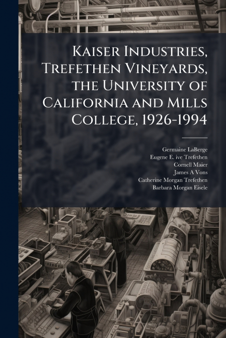 Kaiser Industries, Trefethen Vineyards, the University of California and Mills College, 1926-1994