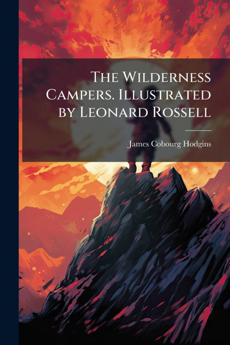 The Wilderness Campers. Illustrated by Leonard Rossell