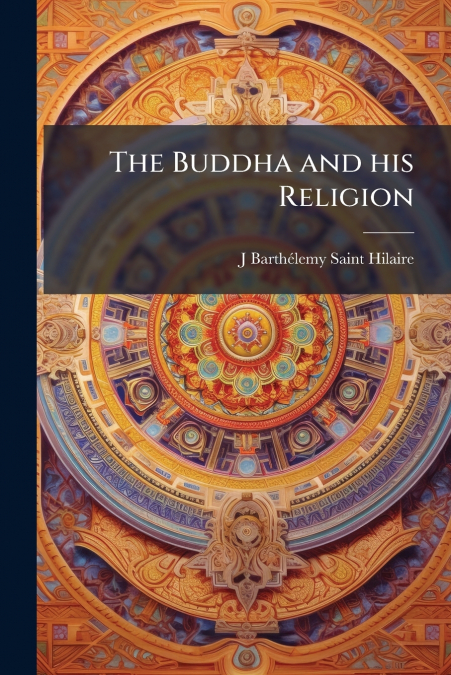 The Buddha and his Religion