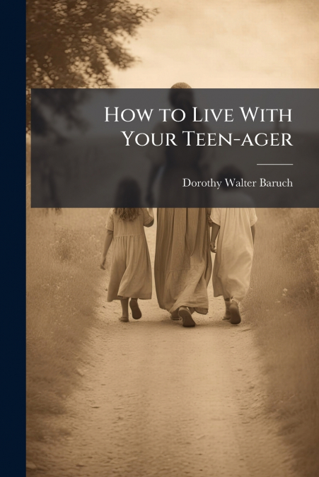 How to Live With Your Teen-ager