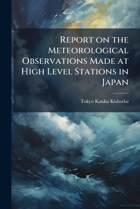 Report on the Meteorological Observations Made at High Level Stations in Japan