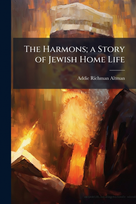 The Harmons; a Story of Jewish Home Life