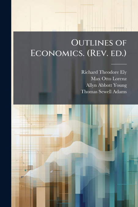 Outlines of Economics. (Rev. ed.)