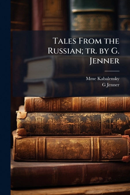 Tales From the Russian; tr. by G. Jenner