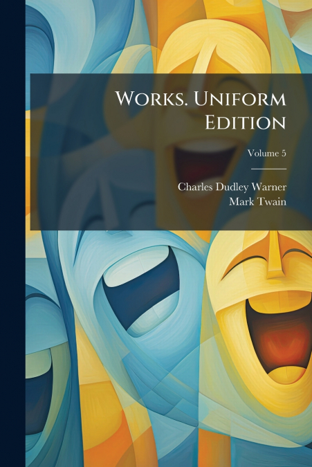 Works. Uniform Edition; Volume 5
