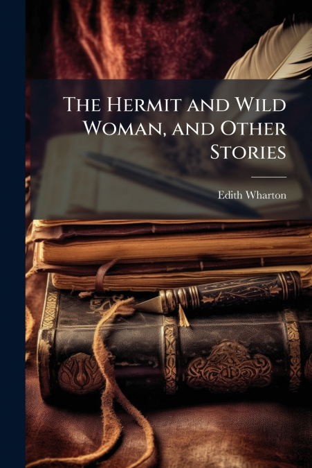 The Hermit and Wild Woman, and Other Stories