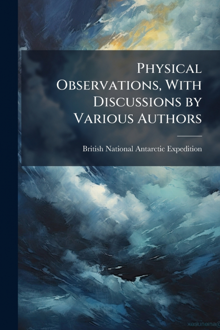 Physical Observations, With Discussions by Various Authors