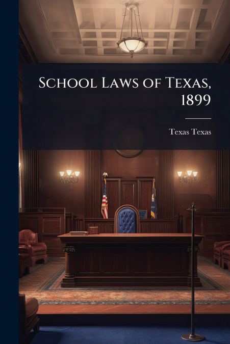 School Laws of Texas, 1899