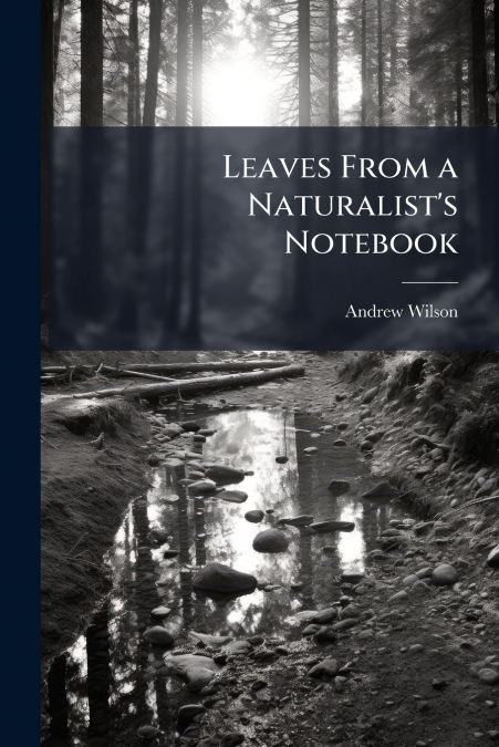 Leaves From a Naturalist’s Notebook