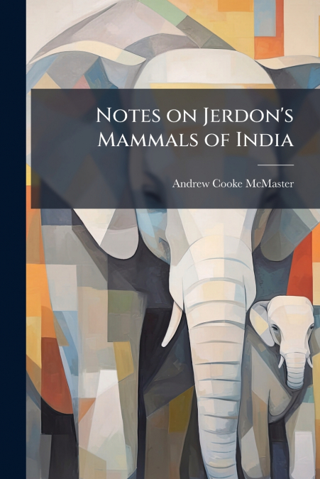 Notes on Jerdon’s Mammals of India